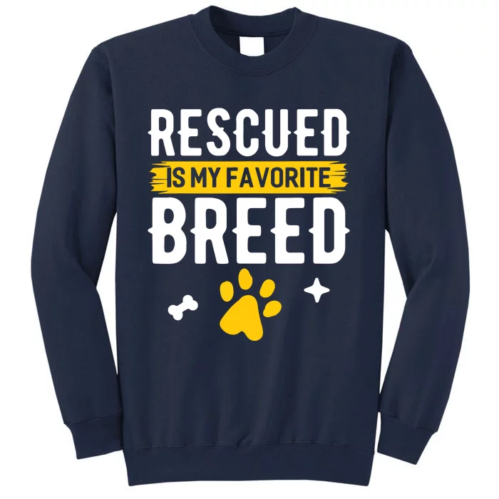 Rescued Is My Favorite Breed Funny Animal Rescue Foster Tall Sweatshirt