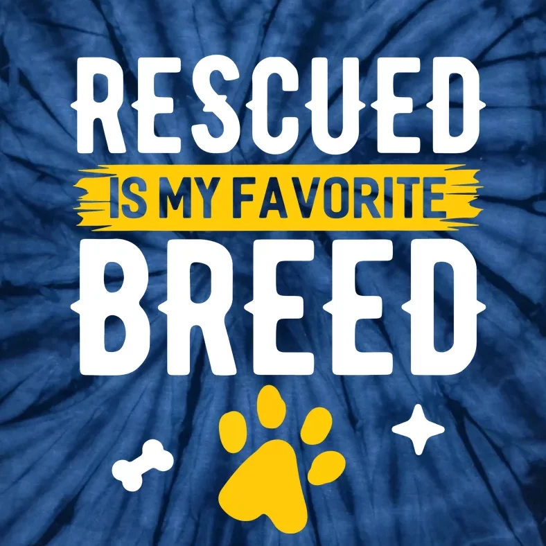 Rescued Is My Favorite Breed Funny Animal Rescue Foster Tie-Dye T-Shirt