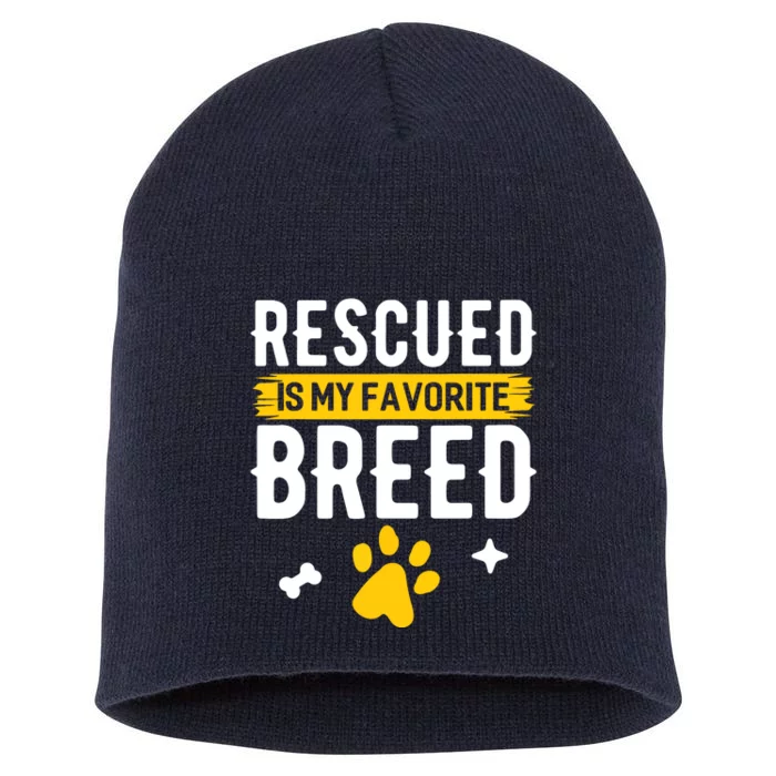 Rescued Is My Favorite Breed Funny Animal Rescue Foster Short Acrylic Beanie