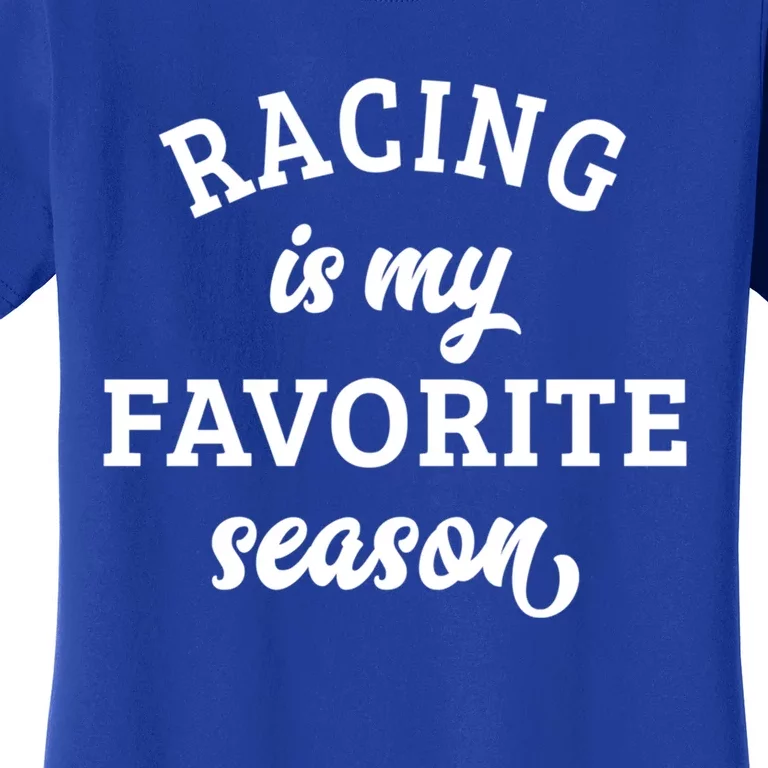 Racing Is My Favorite Season Racing Lover Gift Women's T-Shirt