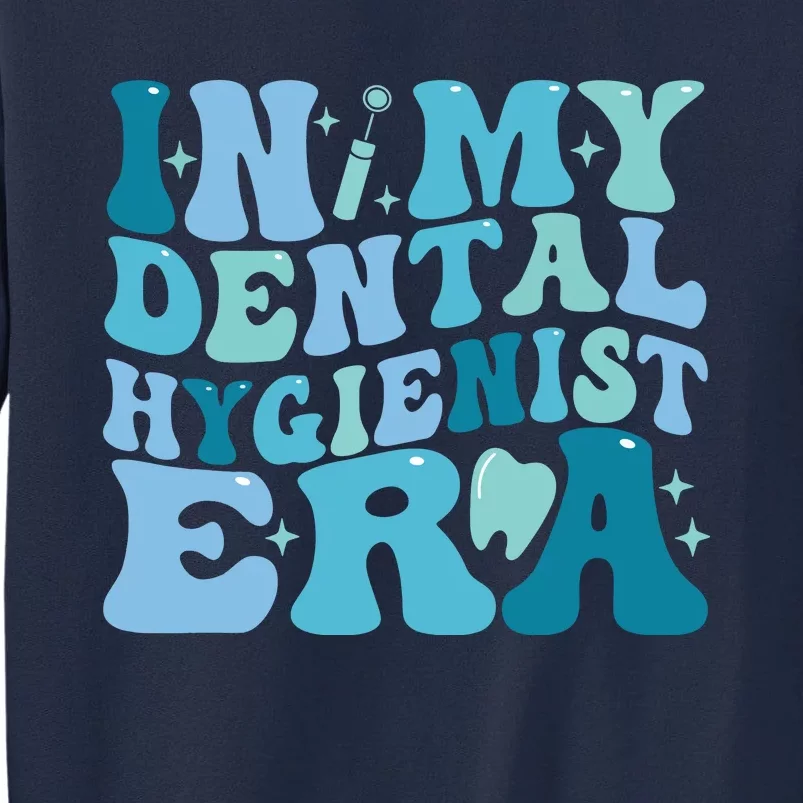 Retro In My Dental Hygienist Era Dentist Dental Student Tall Sweatshirt