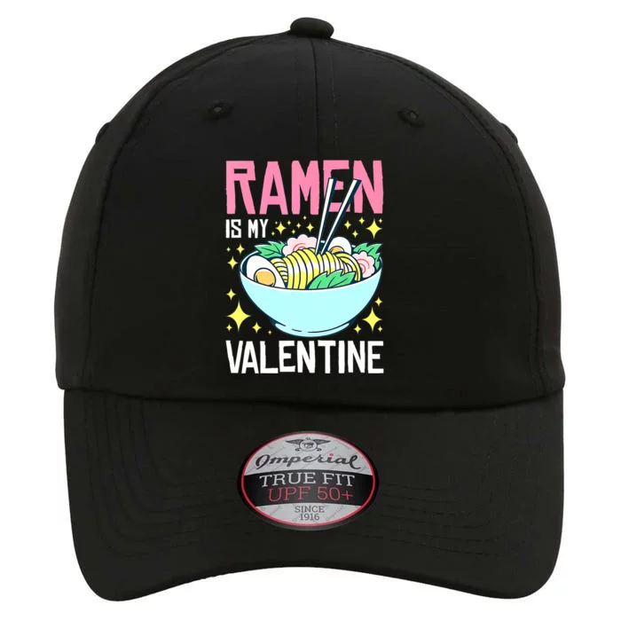 Ramen Is My Valentine Funny AntivalentineS Day The Original Performance Cap