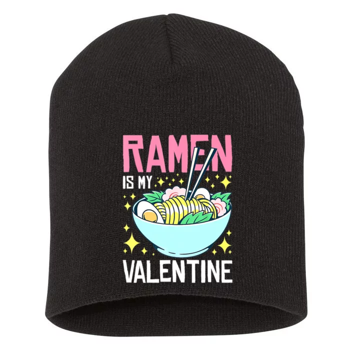 Ramen Is My Valentine Funny AntivalentineS Day Short Acrylic Beanie