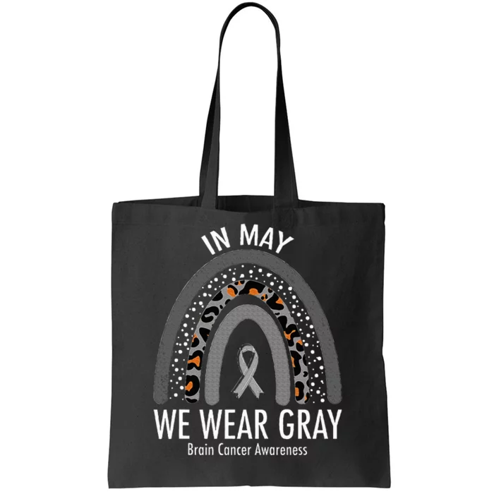 Rainbow In May We Wear Gray Brain Cancer Awareness Month Tote Bag