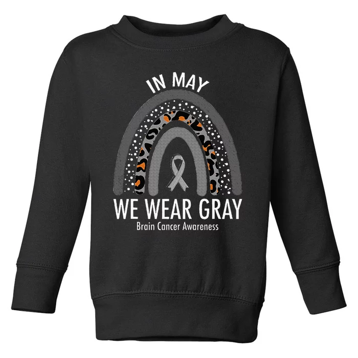 Rainbow In May We Wear Gray Brain Cancer Awareness Month Toddler Sweatshirt