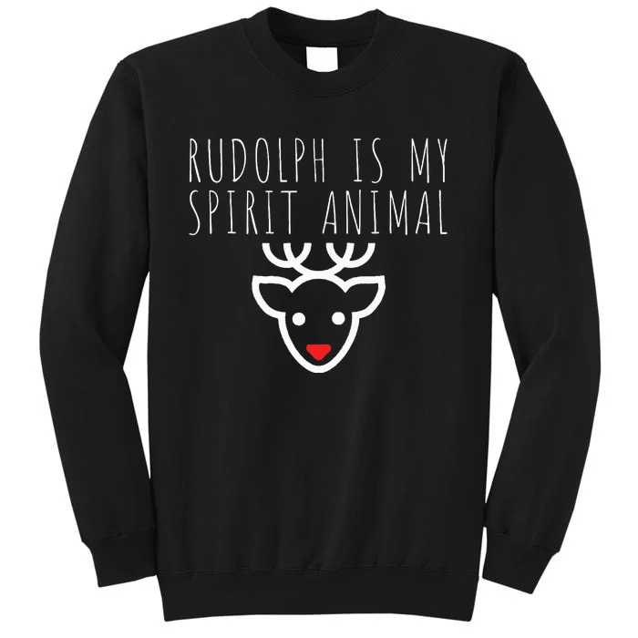 Rudolph Is My Spirit Animal Christmas Eve Tall Sweatshirt