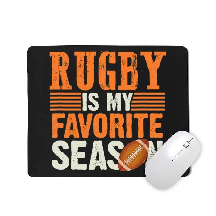 Rugby Is My Favorite Season Funny Rugby Sports Quote Mousepad