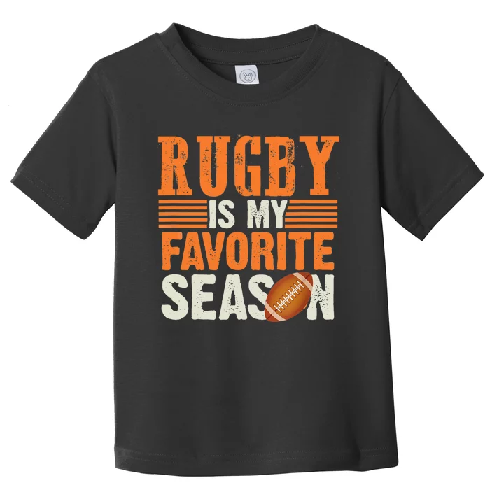 Rugby Is My Favorite Season Funny Rugby Sports Quote Toddler T-Shirt