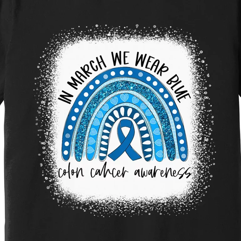 Rainbow In March We Wear Blue Colon Cancer Awareness Month Premium T-Shirt