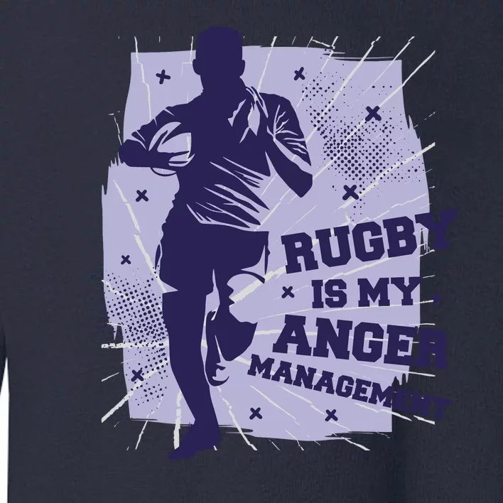 Rugby Is My Anger Management Toddler Sweatshirt