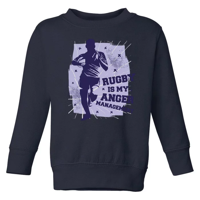 Rugby Is My Anger Management Toddler Sweatshirt