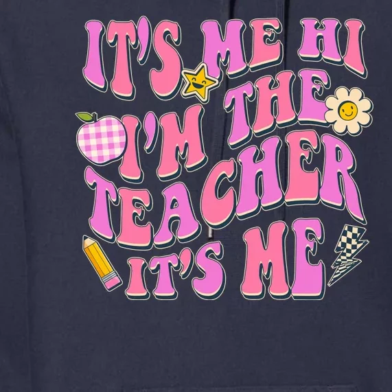 Retro Its Me Hi Im The Teacher Its Me Premium Hoodie