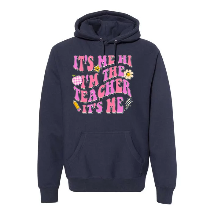 Retro Its Me Hi Im The Teacher Its Me Premium Hoodie