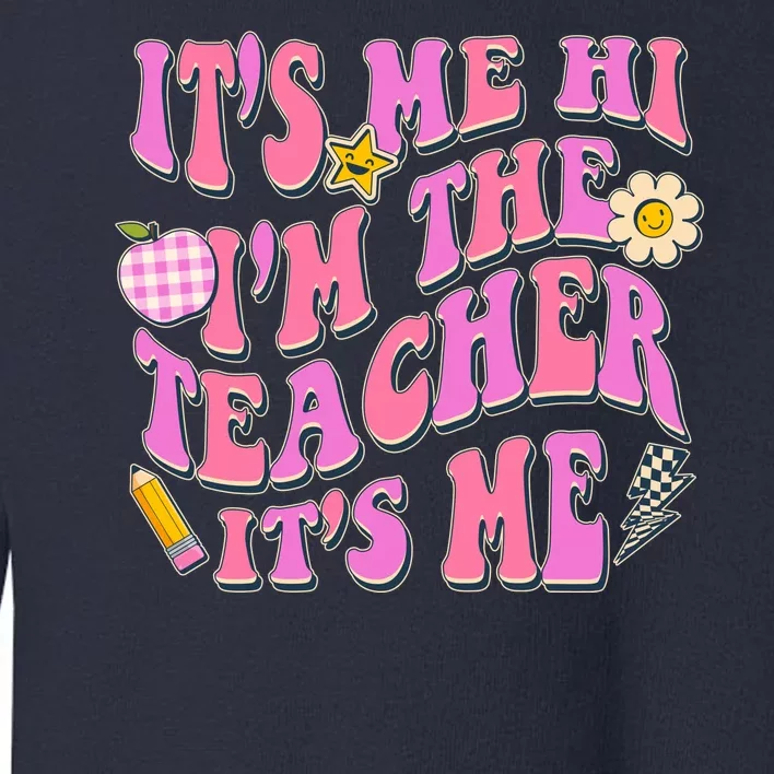 Retro Its Me Hi Im The Teacher Its Me Toddler Sweatshirt