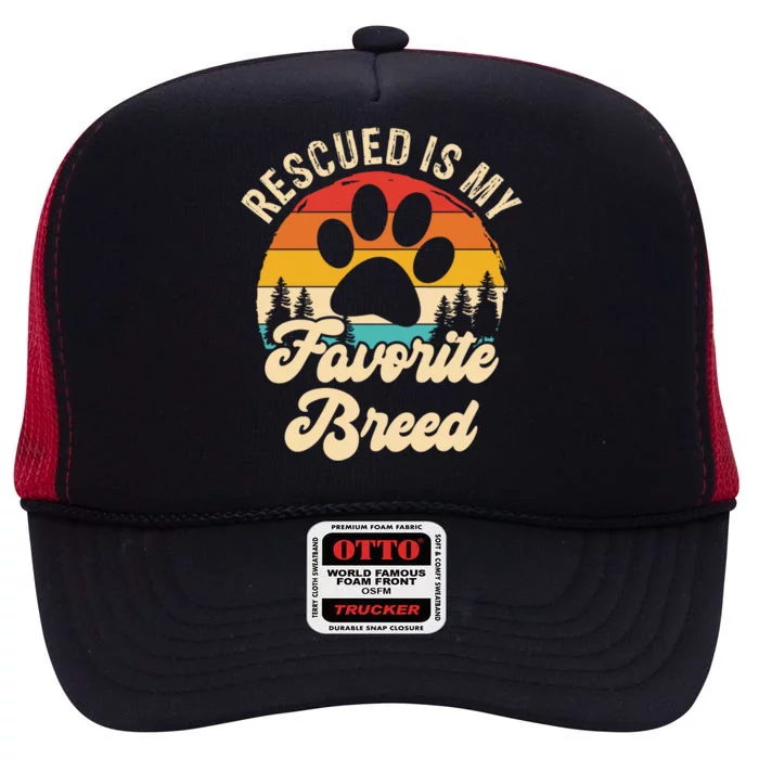 Rescued Is My Favorite Breed Animal Rescue Dog Gift High Crown Mesh Trucker Hat