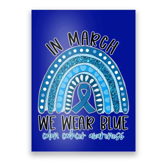 Rainbow In March We Wear Blue Ribbon Colon Cancer Awareness Cute Gift Poster