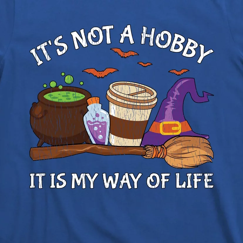 Retro ItS Not A Hobby It Is My Way Of Life Witch Halloween Gift T-Shirt