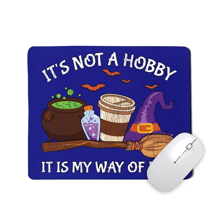 Retro ItS Not A Hobby It Is My Way Of Life Witch Halloween Gift Mousepad