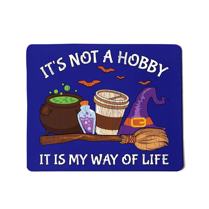 Retro ItS Not A Hobby It Is My Way Of Life Witch Halloween Gift Mousepad