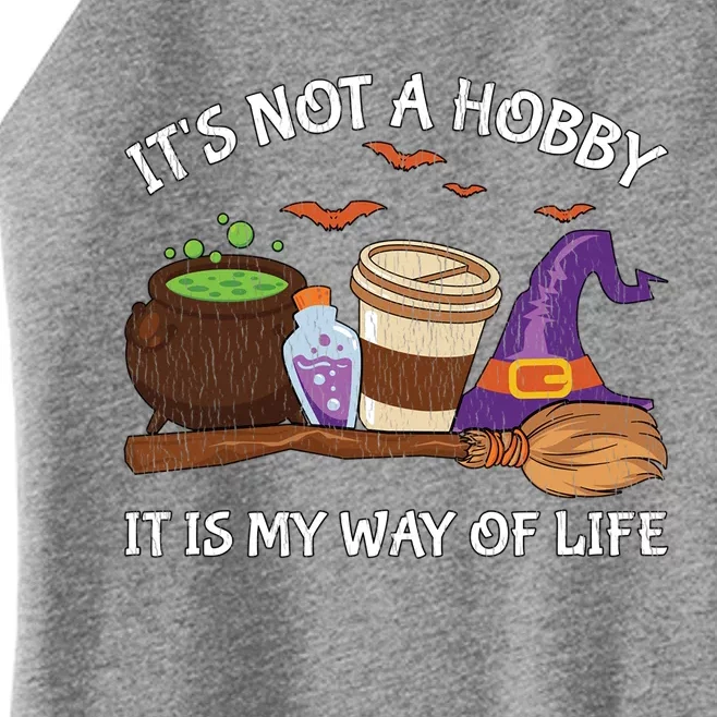 Retro ItS Not A Hobby It Is My Way Of Life Witch Halloween Gift Women’s Perfect Tri Rocker Tank