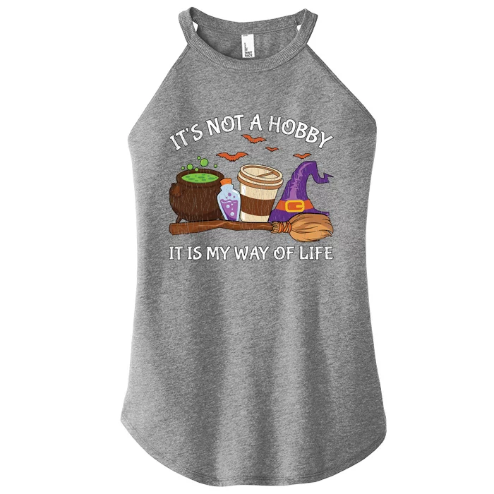 Retro ItS Not A Hobby It Is My Way Of Life Witch Halloween Gift Women’s Perfect Tri Rocker Tank