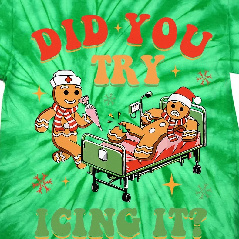 Retro Icu Nurse Christmas Gingerbread Did You Try Icing It Tie-Dye T-Shirt