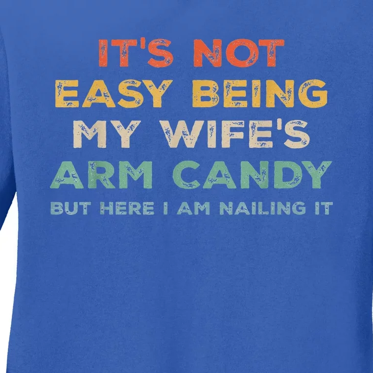 Retro It's Not Easy Being My Wife's Arm Candy Ladies Long Sleeve Shirt