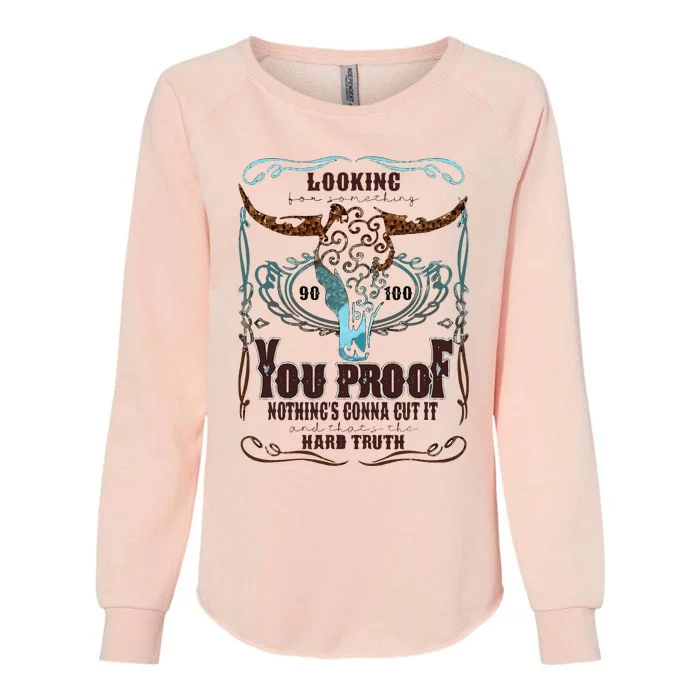 Retro I Need Something You Proof Western Country Cowboy Gift Womens California Wash Sweatshirt