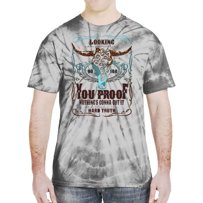 Retro I Need Something You Proof Western Country Cowboy Gift Tie-Dye T-Shirt