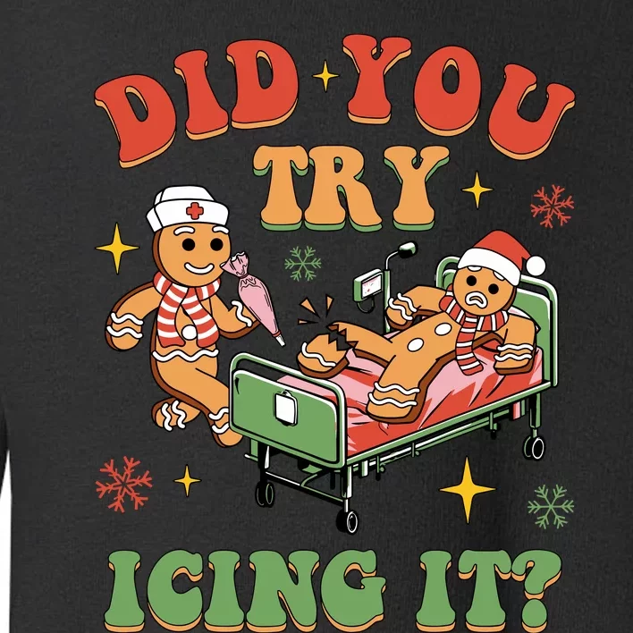 Retro Icu Nurse Christmas Gingerbread Did You Try Icing It Toddler Sweatshirt