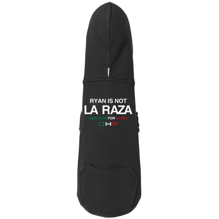 Ryan Is Not La Raza Mexicans For Haney Dhp Doggie 3-End Fleece Hoodie