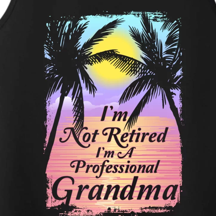 Retiret I´m Not Retired I´m A Professional Grandma Cool Gift Performance Tank