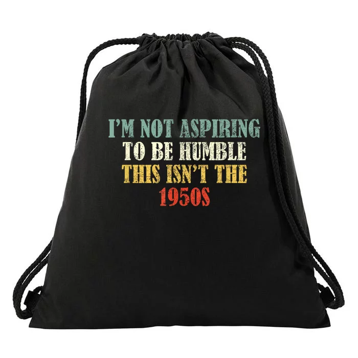 Retro I’M Not Aspiring To Be Humble This Isn’T The 1950s Drawstring Bag