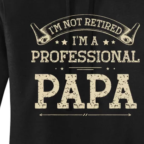 Retro Im Not Retired A Professional Papa Gift For Dad Women's Pullover Hoodie