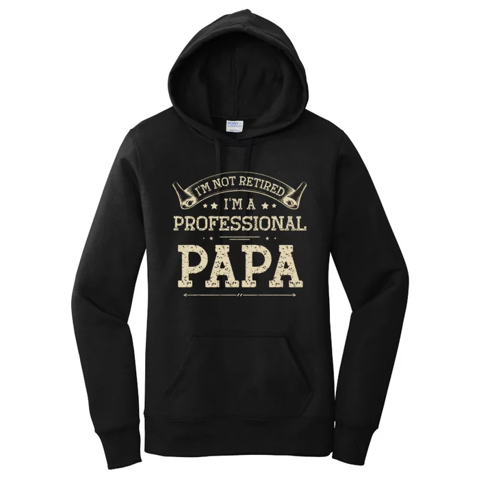 Retro Im Not Retired A Professional Papa Gift For Dad Women's Pullover Hoodie