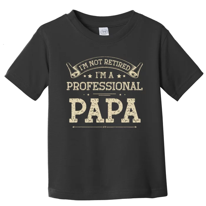 Retro Im Not Retired A Professional Papa Gift For Dad Toddler T-Shirt