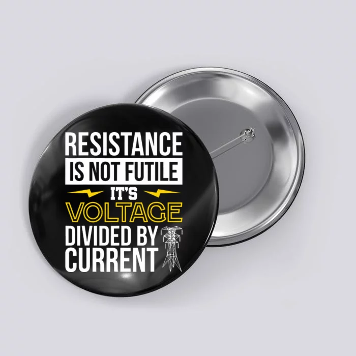 Resistance Is Not Futile Funny Electrician Button