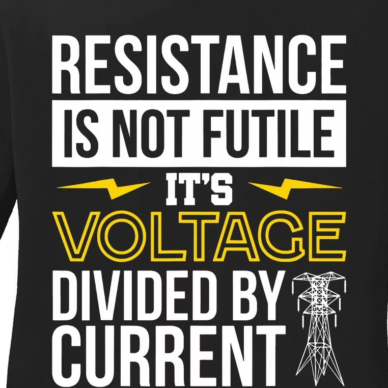 Resistance Is Not Futile Funny Electrician Ladies Long Sleeve Shirt