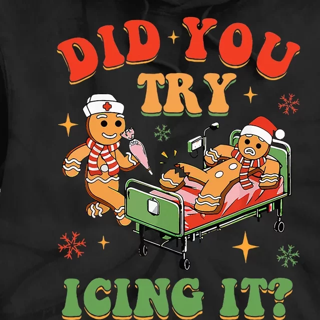 Retro ICU Nurse Christmas Gingerbread Did You Try Icing It Tie Dye Hoodie