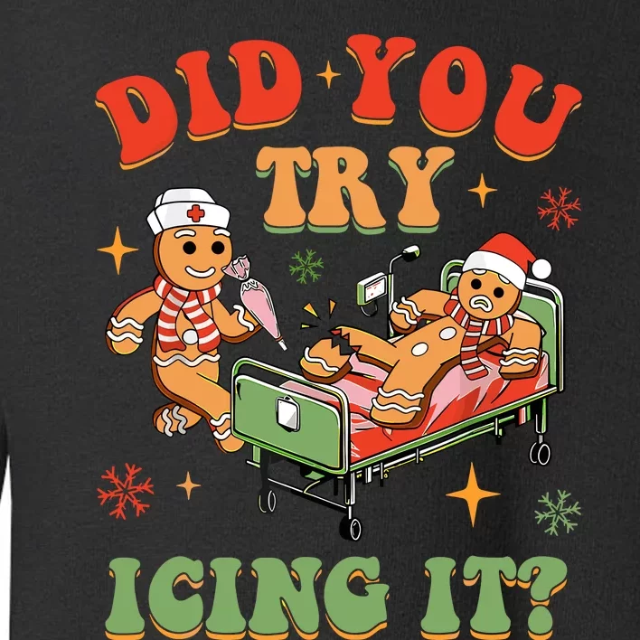 Retro Icu Nurse Christmas Gingerbread Did You Try Icing It Toddler Sweatshirt