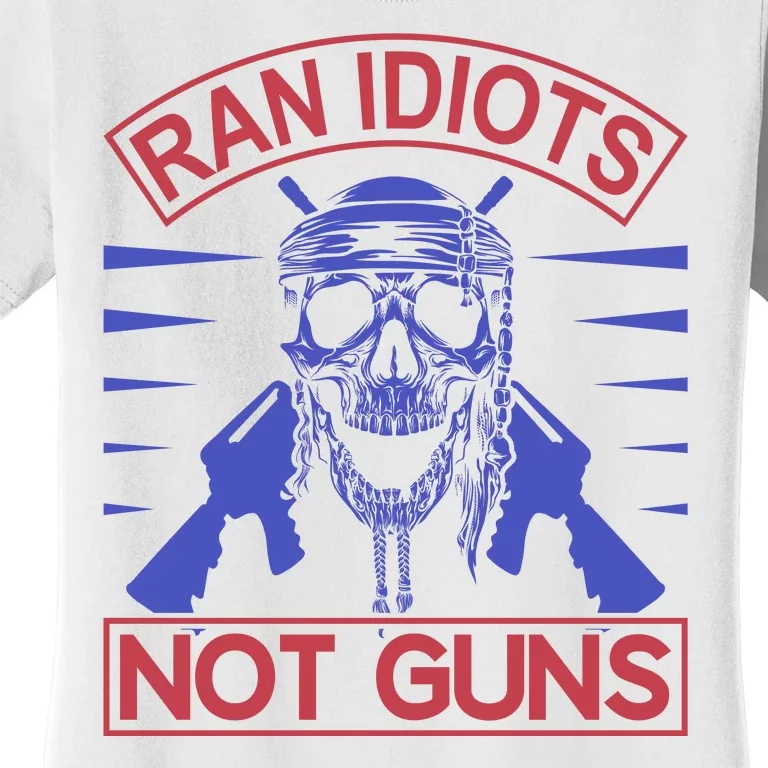 Rain Idiots Not Guns Women's T-Shirt