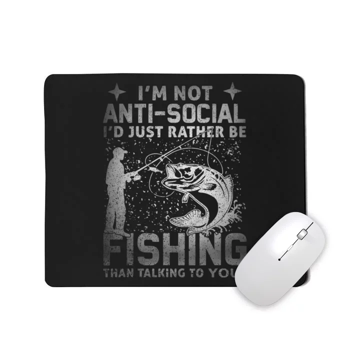 Really I'm Not Anti Social I'd Just Rather Be Fishing Mousepad