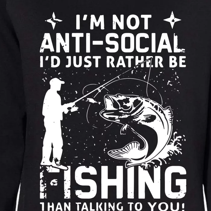 Really! I'm Not AntiSocial, I'd Just Rather Be Fishing Womens California Wash Sweatshirt