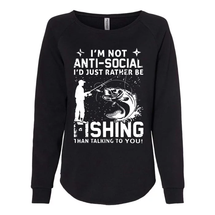 Really! I'm Not AntiSocial, I'd Just Rather Be Fishing Womens California Wash Sweatshirt