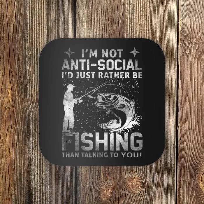 Really! Im Not Anti Social Id Just Rather Be Fishing Coaster