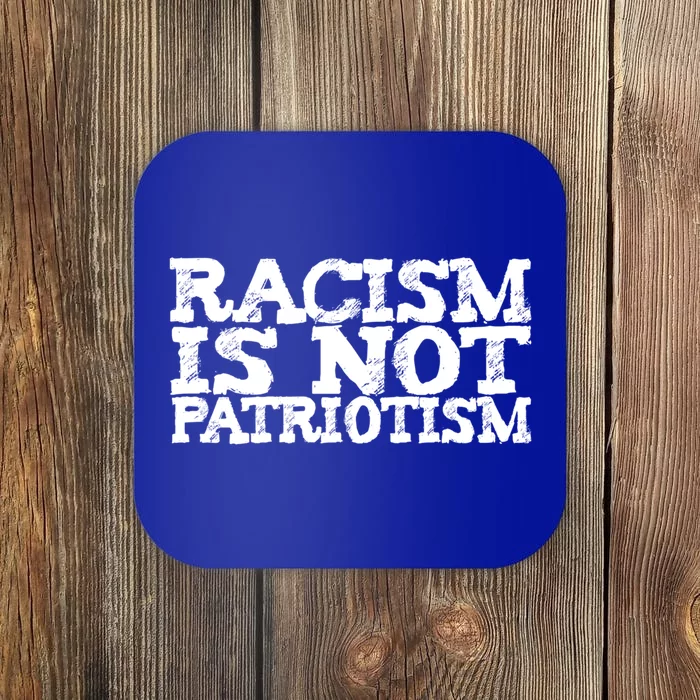 Racism Is Not Patriotism Usa Uk De Italy France Spain Japan Great Gift Coaster