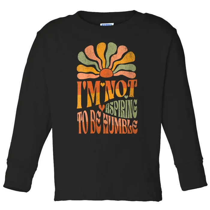 Retro IM Not Aspiring To Be Humble Kamala Harris Quote Toddler Long Sleeve Shirt