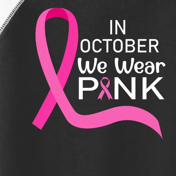 Ribbon In October We Wear Breast Cancer Awareness Toddler Fine Jersey T-Shirt