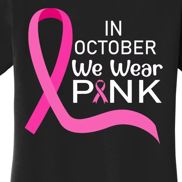 Ribbon In October We Wear Breast Cancer Awareness Women's T-Shirt