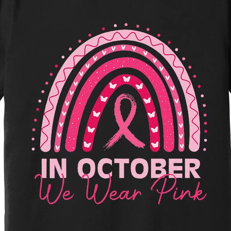 Rainbow In October We Wear P.Ink Breast Cancer Awareness 2024 Gift Premium T-Shirt